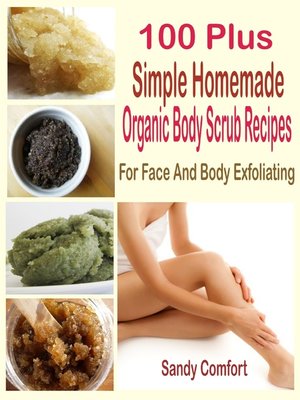 cover image of 100 Plus Organic Body Scrub Recipes